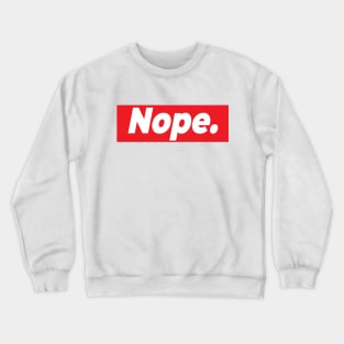 Nope. Crewneck Sweatshirt